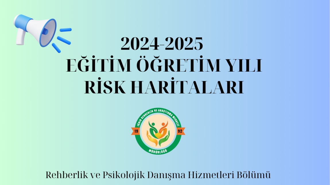 2024-2025 EĞİTİM ÖĞRETİM YILI IĞDIR İLİ RİSK HARİTASI